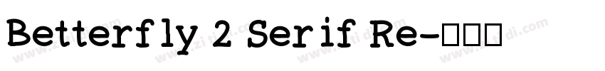 Betterfly 2 Serif Re字体转换
